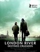 London river - destinos cruzados